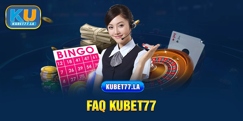 Tổng hợp toàn bộ câu hỏi về Kubet77