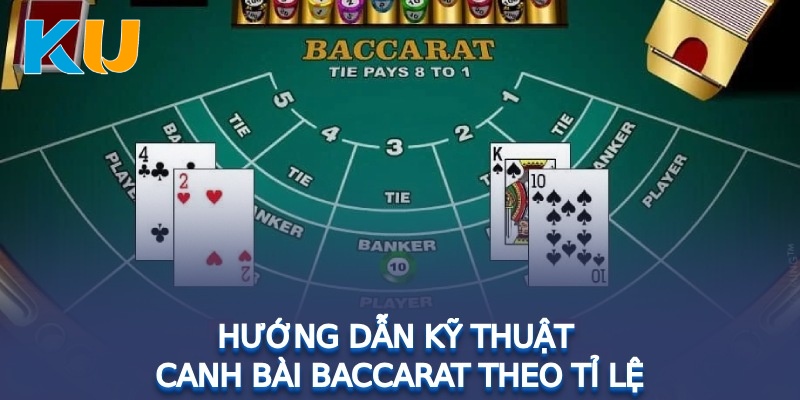 Canh bài Baccarat Kubet theo tỷ lệ