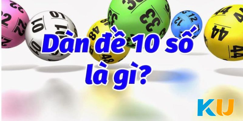 Dàn đề 10 số là 10 con số đẹp nhất được tìm bằng nhiều cách soi cầu xổ số